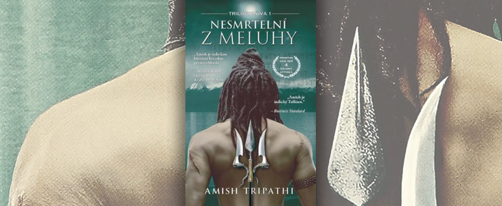 Amish Tripathi – Trilogie Šiva: Nesmrtelní z Meluhy