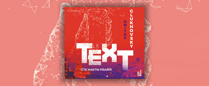 Dmitry Glukhovsky – Text | A jste si opravdu jistí, že ta poslední SMSka byla od Petra?