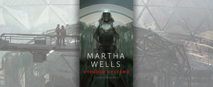 Martha Wells – Z deníků Robokata: Výpadek systémů | Copak se asi honí hlavou robotovi?