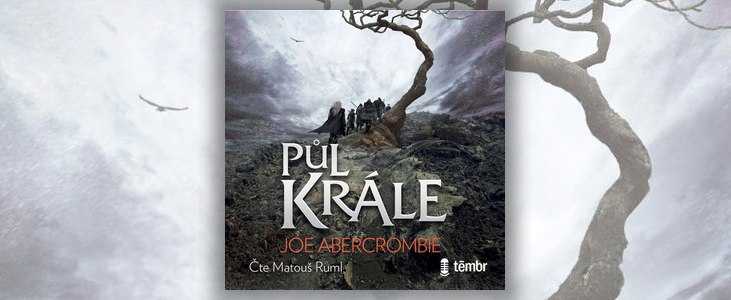 Joe Abercrombie – Moře střepů: Půl krále | Je jen na nás, jak se postavíme nepřízni osudu
