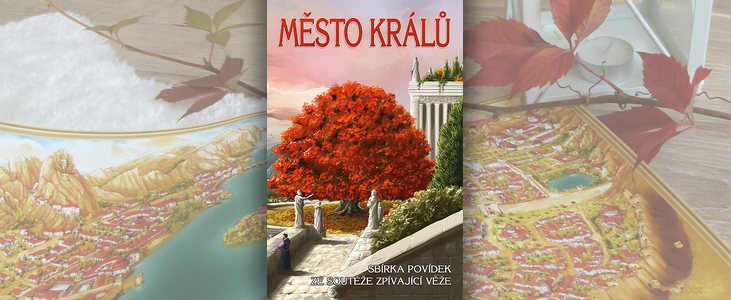 Kolektiv autorů – Město králů | Sborník toho nejlepšího z literární soutěže Zpívající věže