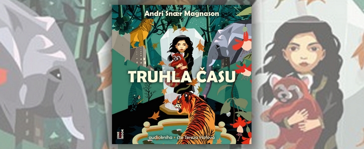 Andri Snær Magnason – Truhla času | Pohádkové vyprávění, které zasáhne i rodiče